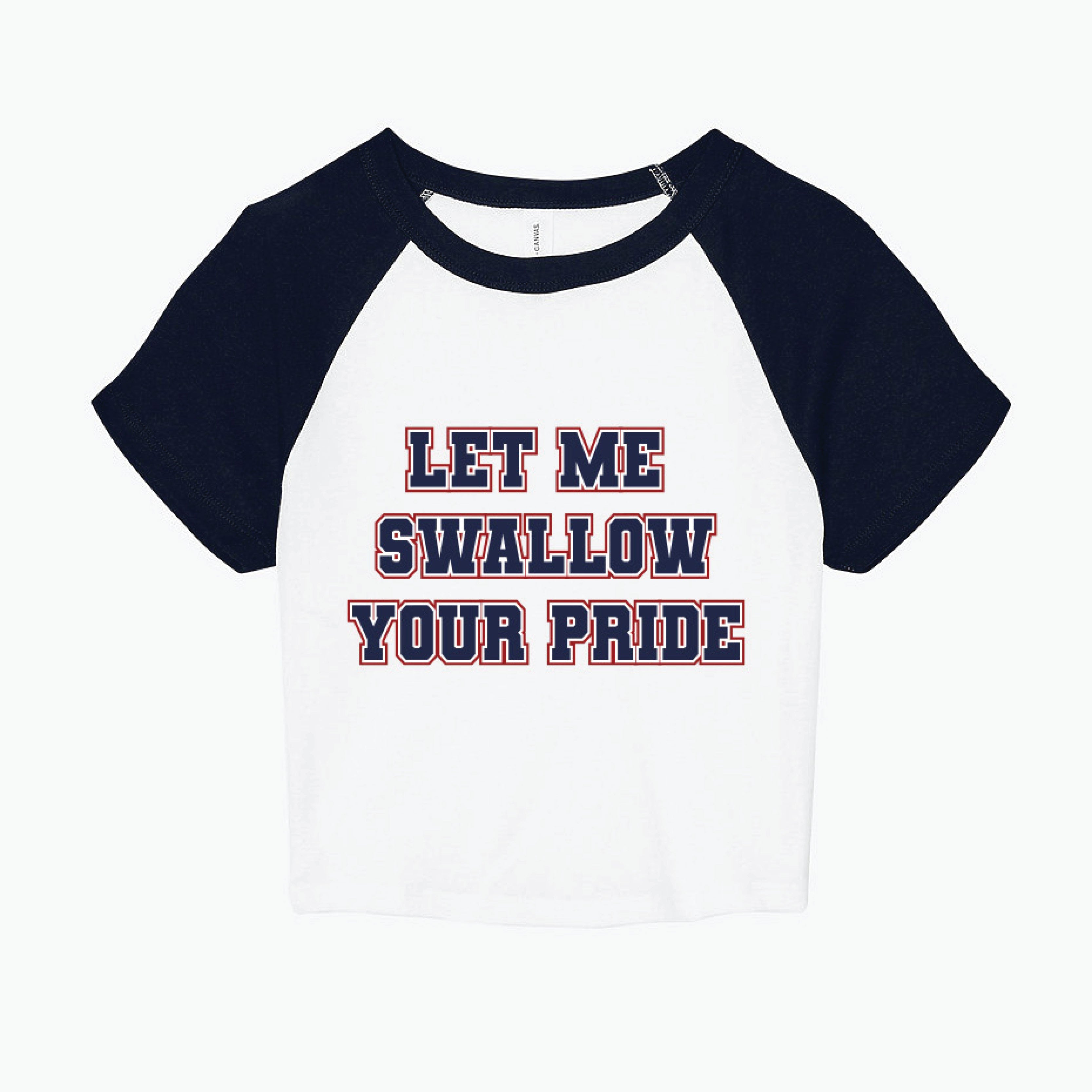 Let Me Swallow Your Pride Cropped Graphic Tee